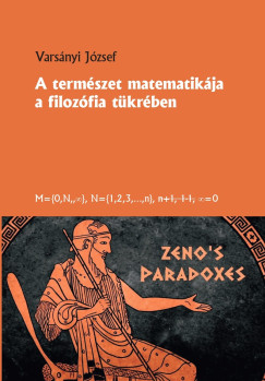 Varsnyi Jzsef - A termszet matematikja a filozfia tkrben