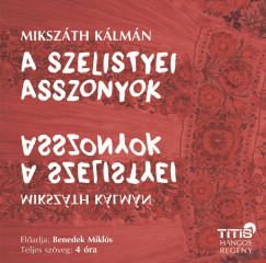 Mikszth Klmn - Benedek Mikls - A szelistyei asszonyok