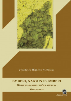 Friedrich Nietzsche - Emberi, nagyon is emberi