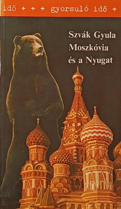 Szv�k Gyula - Moszk�via �s a Nyugat