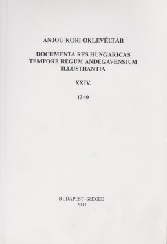 Piti Ferenc  (Szerk.) - Anjou-kori oklevltr XXIV. 1340
