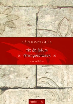 Grdonyi Gza - Az n falum, Aranymorzsk