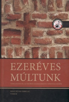 Bod Mrta  (Szerk.) - Marton Jzsef  (Szerk.) - Ezerves mltunk - Tanulmnyok az erdlyi egyhzmegye trtnelmrl