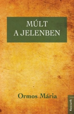 Ormos Mria - Mlt a jelenben