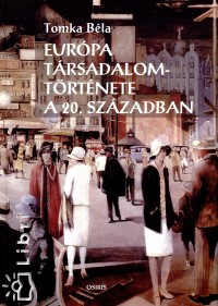 Tomka Bla - Eurpa trsadalomtrtnete a 20. szzadban