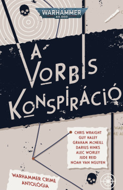 Guy Halev - Darius Hinks - Graham Mcneill - Jude Reid - Noah Van Nguyen - Alec Worley - Chris Wraight - A Vorbis konspirci