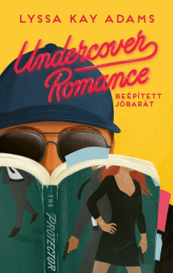 Lyssa Kay Adams - Undercover Romance - Beépített jóbarát