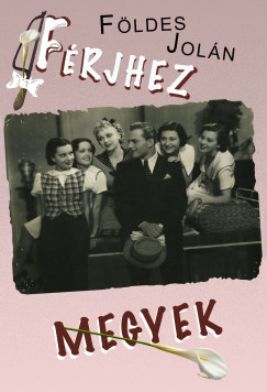 Földes Jolán - Férjhez megyek