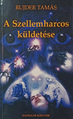 Rujder Tamás - A Szellemharcos küldetése