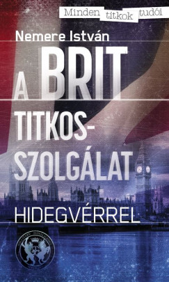 Nemere István - Kovács László  (Szerk.) - A Brit titkosszolgálat