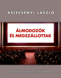 Kelecsnyi Lszl - lmodozk s megszllottak