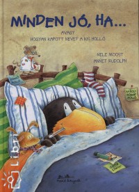 Nele Moost - Minden jó, ha... avagy hogyan kapott nevet a kis holló