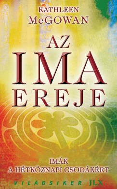 Kathleen Mcgowan - Az ima ereje