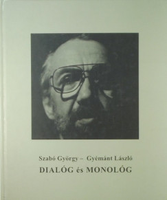 Gymnt Lszl - Szab Gyrgy - Dialg s monolg (alrt pldny)