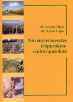 Bernyi Bla - Szab Lajos - Nvnytermeszts trpusokon - szubtrpusokon