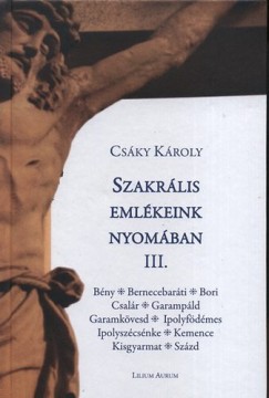 Csky Kroly - Szakrlis emlkeink nyomban III.
