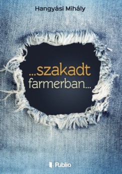 Hangysi Mihly - szakadt farmerban...