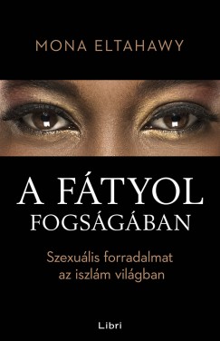 Mona Eltahawy - A ftyol fogsgban