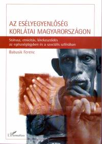 Babusik Ferenc - Az esélyegyenlőség korlátai Magyarországon
