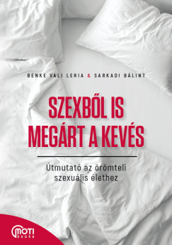 Benke Vali Leria - Sarkadi Blint - Szexbl is megrt a kevs