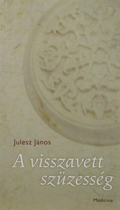 Julesz Jnos - A visszavett szzessg