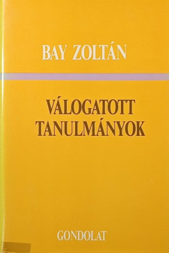 Bay Zoltán - Válogatott tanulmányok