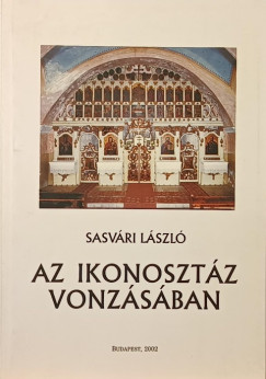 Sasv�ri L�szl� - Az ikonoszt�z vonz�s�ban
