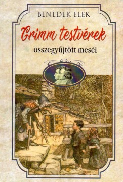 Grimm Testvrek - Grimm testvrek sszegyjttt mesi