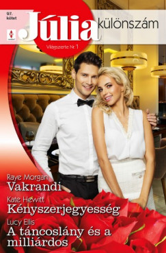 Kate Hewitt - Raye Morgan - Jlia klnszm 97. - Vakrandi; Knyszerjegyessg; A tncoslny s a millirdos