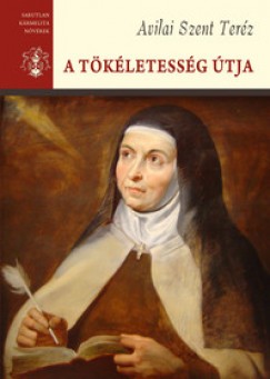 Avilai Szent Teréz - A tökéletesség útja