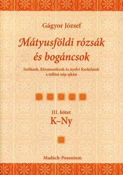 Ggyor Jzsef - Mtyusfldi rzsk s bogncsok III. ktet K-Ny