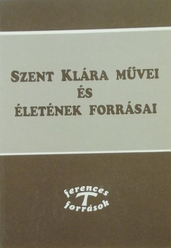 Szent Klra mvei s letnek forrsai