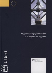Wopera Zsuzsa - Wallacher Lajos  (Szerk.) - Polgri eljrsjogi szablyok az Eurpai Uni jogban