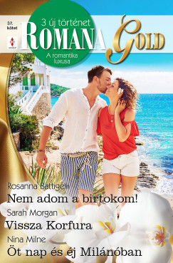 Rosanna Battigelli - Nina Milne - Sarah Morgan - Romana Gold 37.