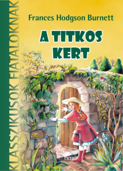 Frances Hodgson Burnett - A titkos kert