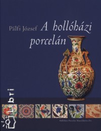 Plfi Jzsef - A hollhzi porceln