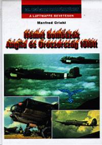 Manfred Griehl - Nmet bombzk Anglia s Oroszorszg fltt