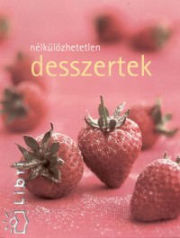 Jane Price  (Szerk.) - Wendy Stephen  (Szerk.) - Nlklzhetetlen desszertek