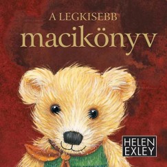 Helen Exley - Plvlgyi Ldia  (Szerk.) - A legkisebb maciknyv