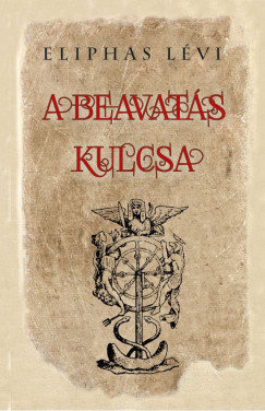 Eliphas Lvi - A beavats kulcsa