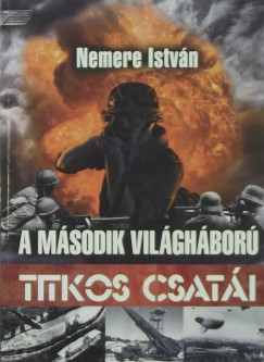 Istvn Nemere - A msodik vilghbor titkos csati