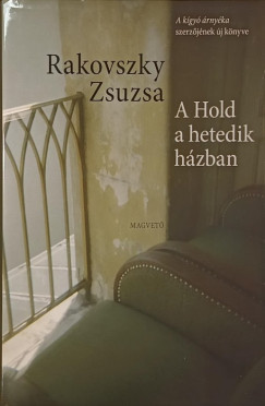 Rakovszky Zsuzsa - A Hold a hetedik házban
