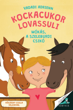 Vadadi Adrienn - Kockacukor lovassuli - M�k�s, a szeleburdi csik�