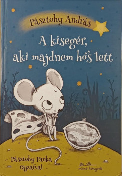 P�sztohy Andr�s - A kiseg�r, aki majdnem h�s lett