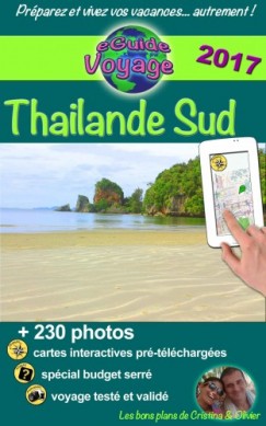 Olivier Rebiere Cristina Rebiere - eGuide Voyage: Thailande du Sud - La magie en Asie: grâce a ce guide de tourisme innovant sur la Tha?lande Sud, découvrez plus de 200 photos, des bons plans, et les trésors de gastronomie!
