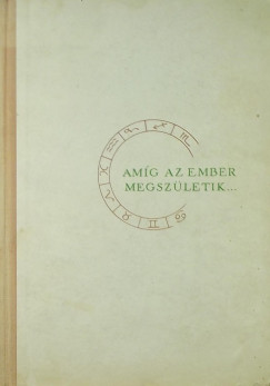 Dr. Neubauer Gyrgy - Amg az ember megszletik...