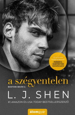 L. J. Shen - A szgyentelen - Bostoni bikk-sorozat (2.)