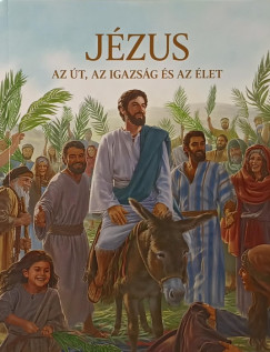 Jzus az t, az igazsg s az let