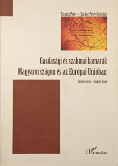 Strausz Pter - Zachar Pter Krisztin - Gazdasgi s szakmai kamark Magyarorszgon s az Eurpai Uniban