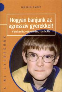 Joachim Rumpf - Hogyan bnjunk az agresszv gyerekekkel?